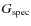 $G_{\rm spec}$
