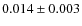 $0.014 \pm 0.003$