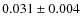 $0.031 \pm 0.004$