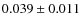 $0.039 \pm 0.011$
