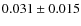$0.031 \pm 0.015$