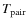 $T_{\rm pair}$