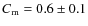 $C_{\rm m} = 0.6\pm0.1$