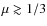 $\mu \gtrsim 1/3$