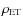 $\rho_{\rm ET}$