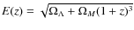 $E(z) = \sqrt{\Omega_{\Lambda} + \Omega_{M}(1+z)^3}$