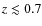$z \lesssim 0.7$