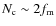 $N_{\rm c} \sim 2f_{\rm m}$