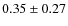 $0.35\pm0.27$