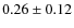 $0.26\pm0.12$