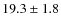 $19.3\pm1.8$