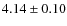 $4.14\pm0.10$