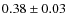 $0.38\pm0.03$