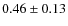 $0.46\pm0.13$