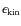 $\epsilon_{\rm kin}$