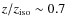 $z/z_{\rm iso} \sim 0.7$