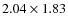 $2.04\times 1.83$