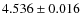 $ 4.536\pm 0.016$