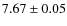 $ 7.67\pm 0.05$