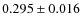 $ 0.295\pm 0.016$