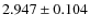 $ 2.947\pm 0.104$