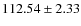 $112.54\pm 2.33$