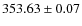 $353.63\pm 0.07$
