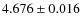 $ 4.676\pm 0.016$