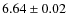 $ 6.64\pm 0.02$