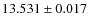 $13.531\pm 0.017$