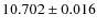 $10.702\pm 0.016$