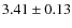 $ 3.41\pm 0.13$