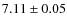 $ 7.11\pm 0.05$