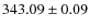$343.09\pm 0.09$