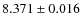 $ 8.371\pm 0.016$