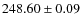$248.60\pm 0.09$