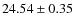 $ 24.54\pm 0.35$