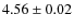 $ 4.56\pm 0.02$