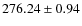 $276.24\pm 0.94$