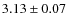 $ 3.13\pm 0.07$
