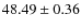 $ 48.49\pm 0.36$