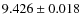 $ 9.426\pm 0.018$