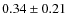 $ 0.34\pm 0.21$