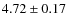 $ 4.72\pm 0.17$
