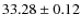 $ 33.28\pm 0.12$