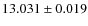 $13.031\pm 0.019$