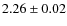 $ 2.26\pm 0.02$