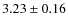 $ 3.23\pm 0.16$