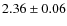 $ 2.36\pm 0.06$