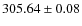 $305.64\pm 0.08$